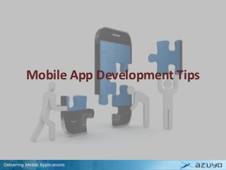 Mobile App Development Tips
 