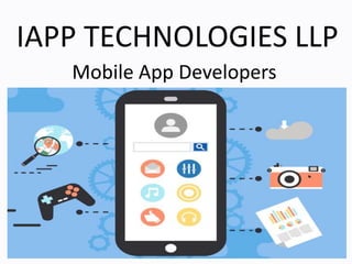 Mobile App Developers
IAPP TECHNOLOGIES LLP
 
