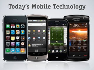 Today’s Mobile Technology
 