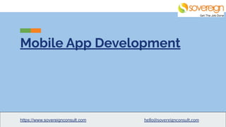 Mobile App Development
https://www.sovereignconsult.com hello@sovereignconsult.com
 