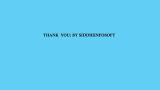 THANK YOU: BY SIDDHIINFOSOFT
 