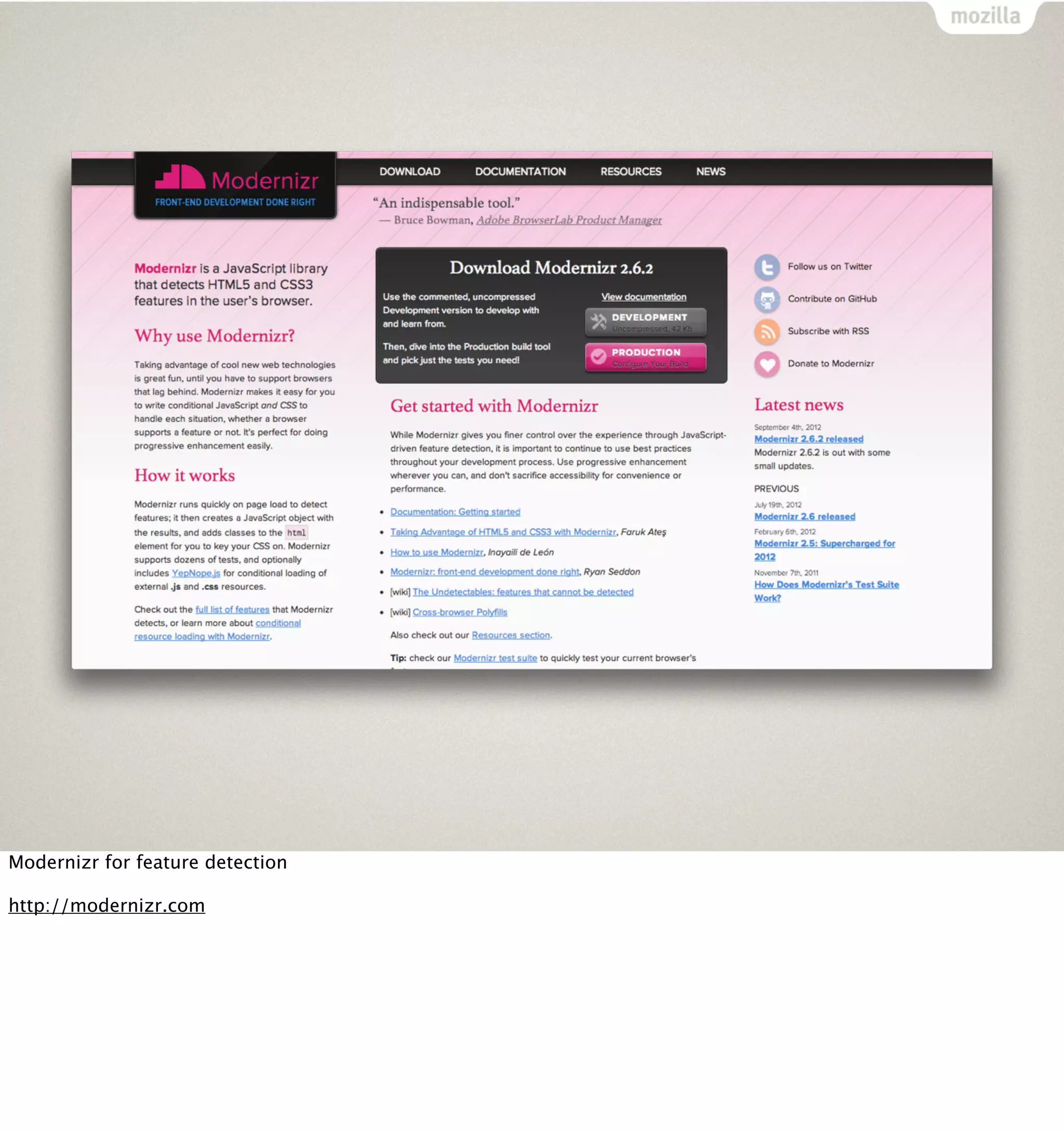 Modernizr for feature detection

http://modernizr.com
 