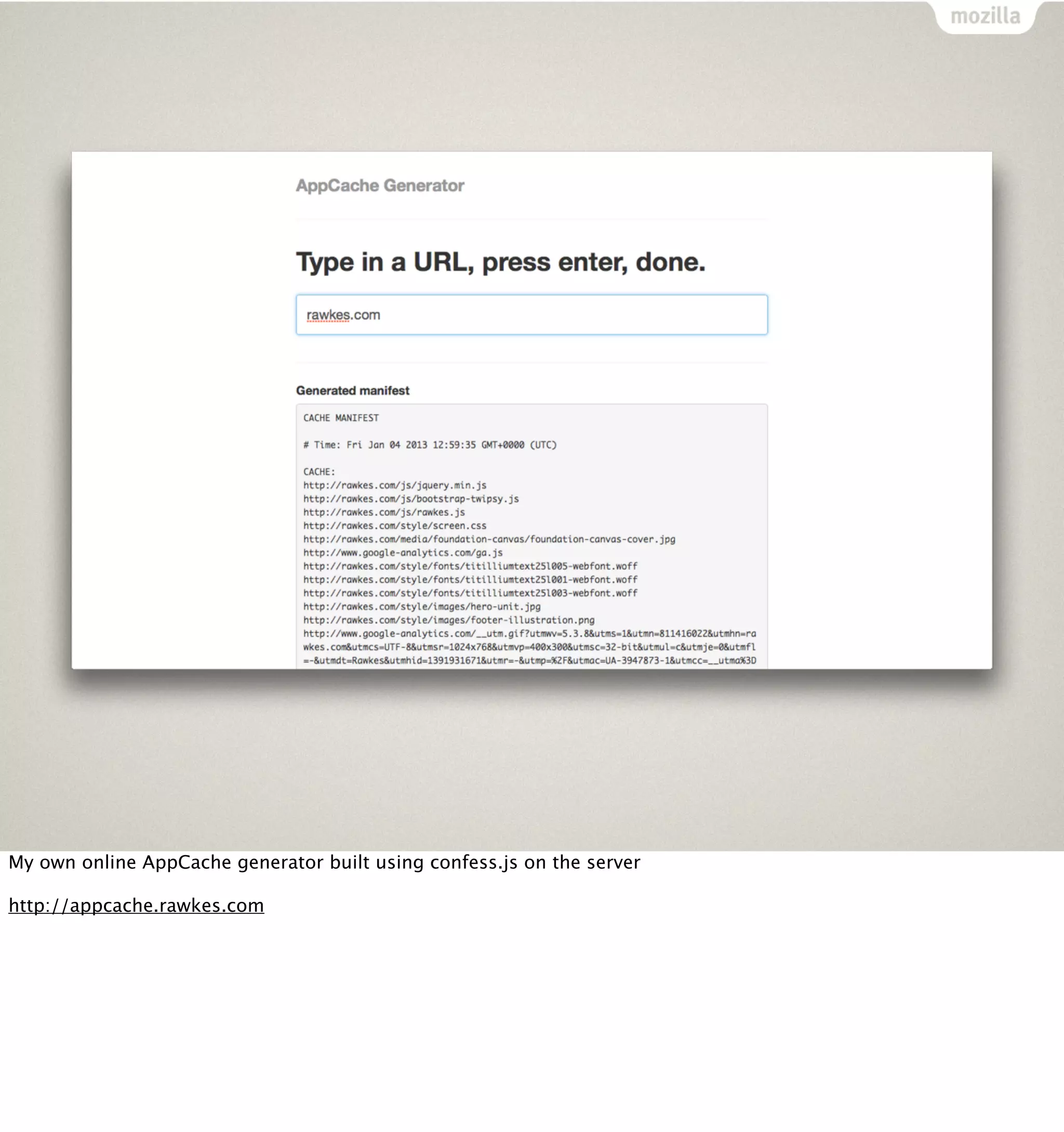 My own online AppCache generator built using confess.js on the server

http://appcache.rawkes.com
 