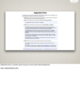 AppCache Facts is another great resource on the truths behind AppCache.

http://appcachefacts.info/
 