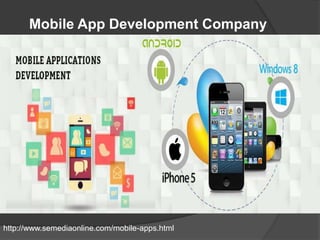 Mobile App Development Company
http://www.semediaonline.com/mobile-apps.html
 
