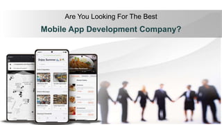 Are You Looking For The Best
Mobile App Development Company?
 