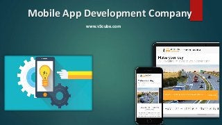 Mobile App Development Company
www.v3cube.com
 