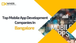 TopMobileAppDevelopment
CompaniesIn
Bangalore
 