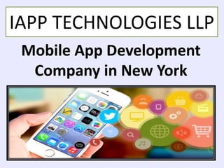 Mobile App Development
Company in New York
IAPP TECHNOLOGIES LLP
 