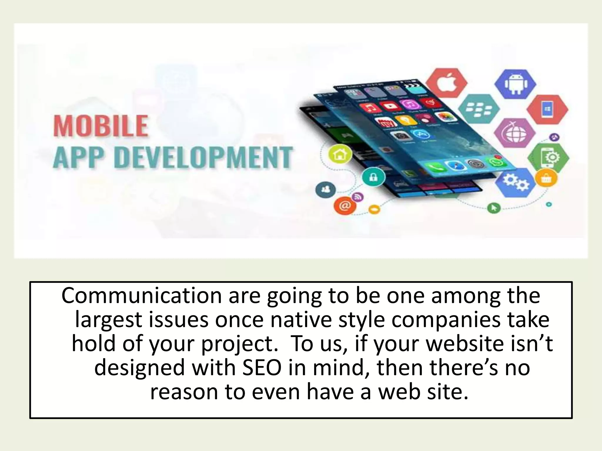 Communication are going to be one among the
largest issues once native style companies take
hold of your project. To us, if your website isn’t
designed with SEO in mind, then there’s no
reason to even have a web site.