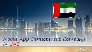 Mobile App Development Company
in UAE
 