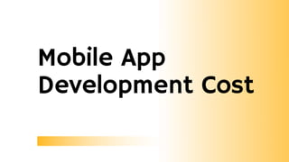 Mobile App
Development Cost
 
