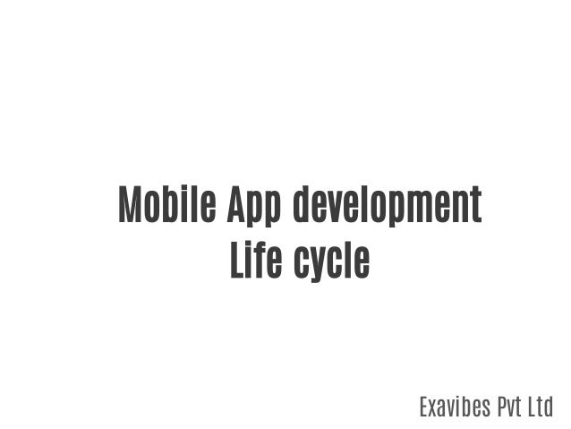 Mobile App development
Life cycle
Exavibes Pvt Ltd
 