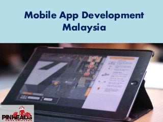 Mobile App Development
Malaysia
 