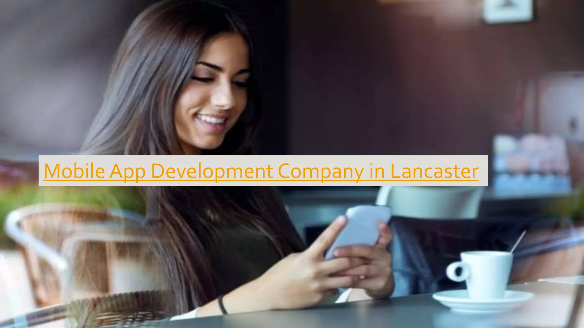 Mobile App Development Company in
Lancaster
Mobile App Development Company in Lancaster