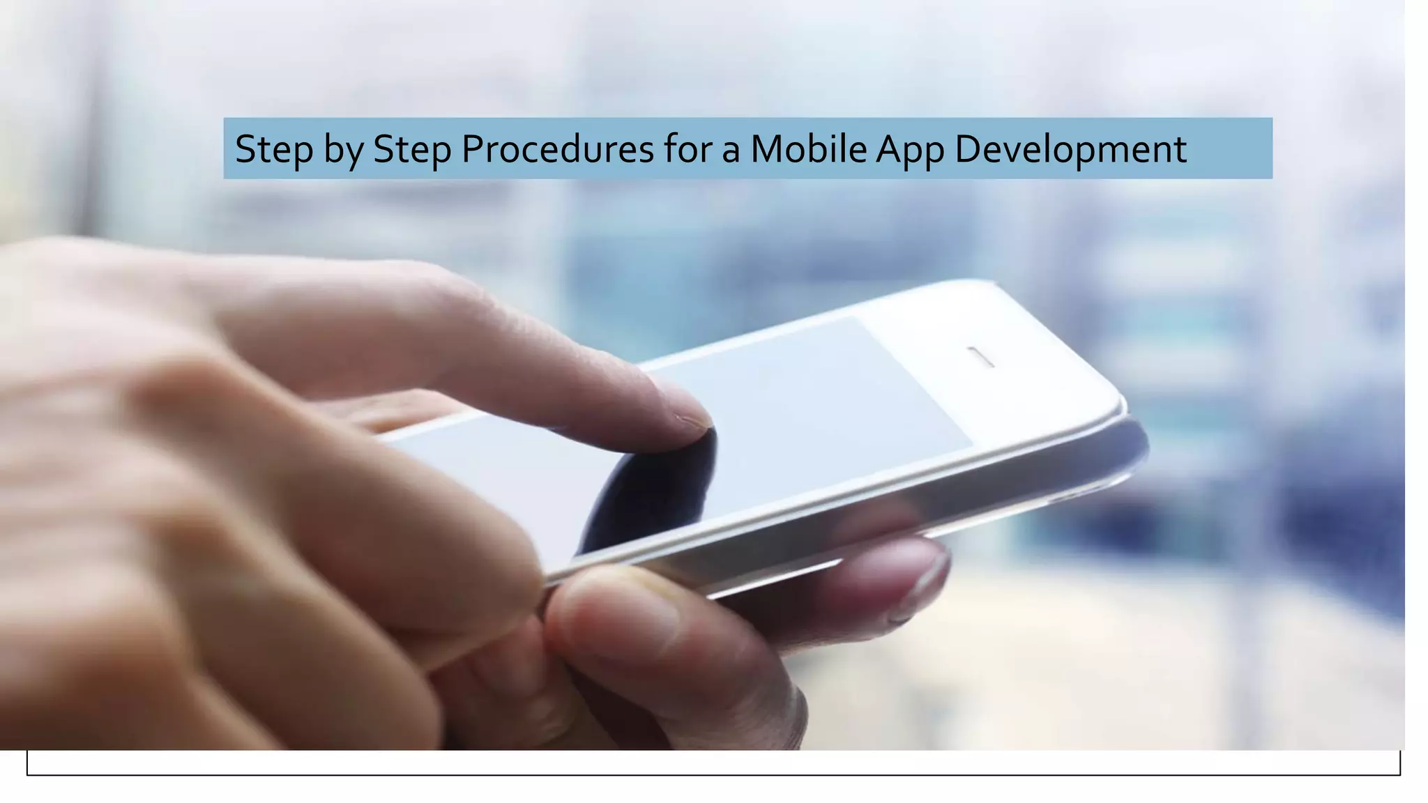 Step by Step Procedures for a Mobile App Development