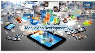 Mobile App Development
 