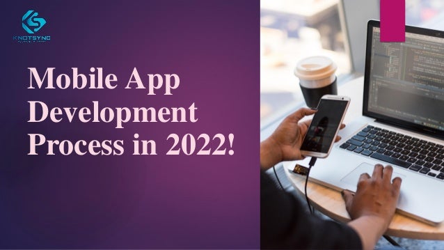 Mobile App
Development
Process in 2022!
 