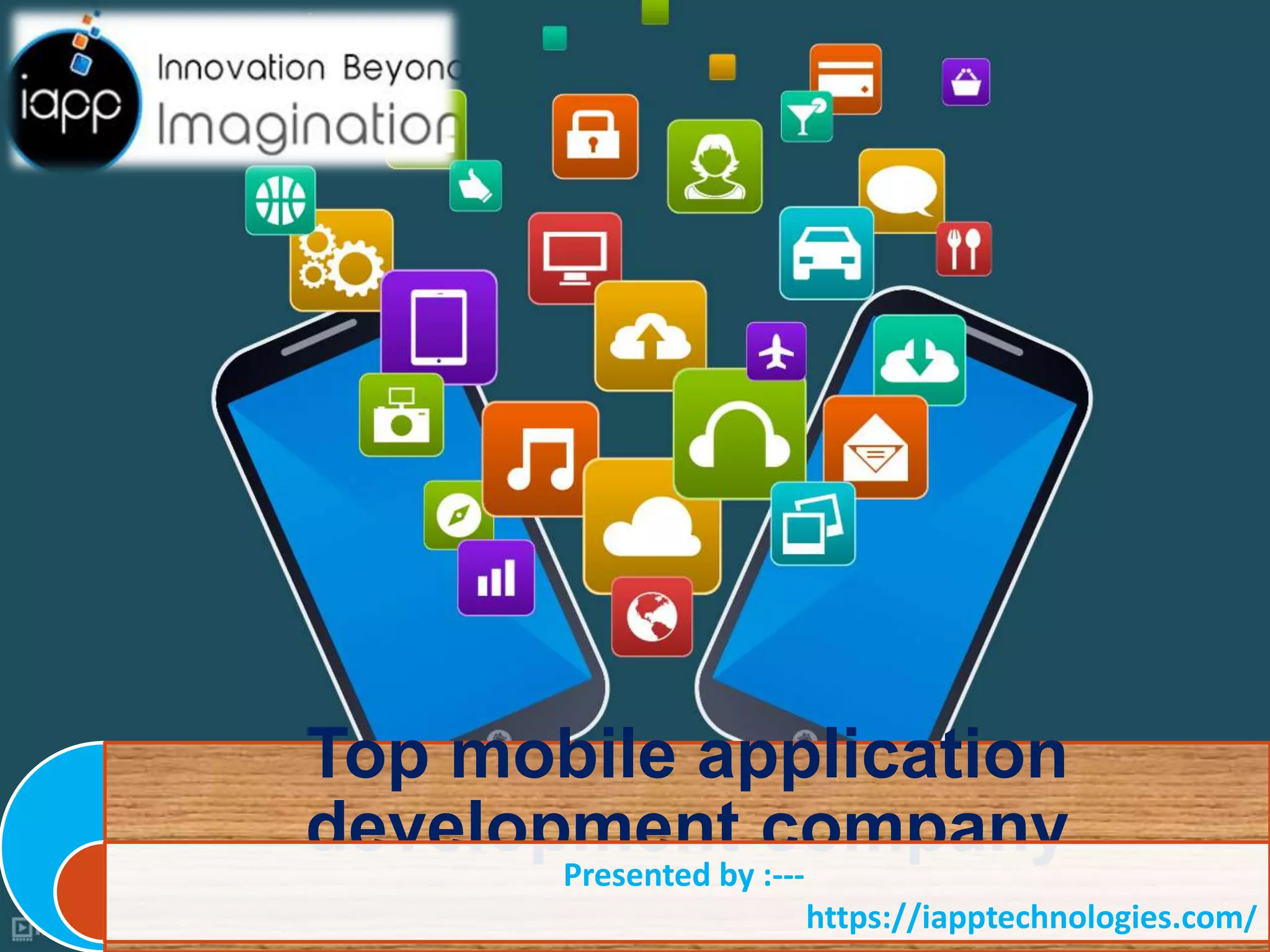 Top mobile application
development company
Presented by :---
https://iapptechnologies.com/
