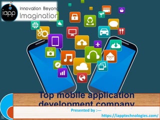 Top mobile application
development company
Presented by :---
https://iapptechnologies.com/
 