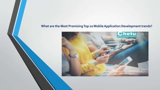 What are the Most PromisingTop 10 Mobile Application Development trends?
 