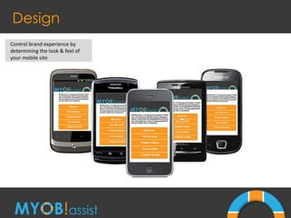 Design Control brand experience by determining the look & feel of your mobile site 