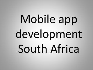 Mobile app
development
South Africa
 