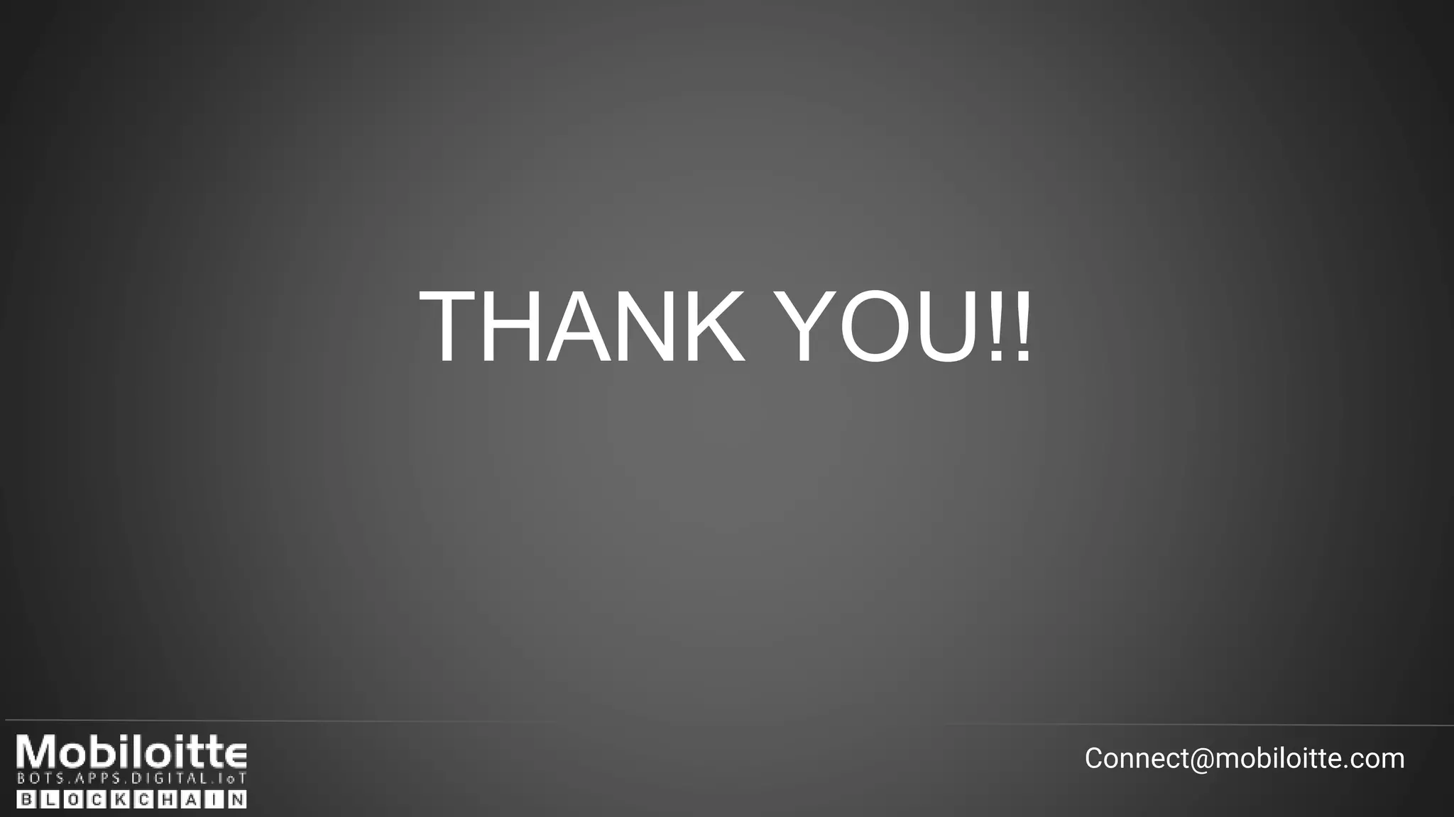 THANK YOU!!
Connect@mobiloitte.com
 