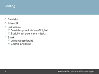 TestingSimulatorEndgerätInstrumentsDarstellung der LeistungsfähigkeitSpeicherauslastung und – lecksSharkLeistungsopmierungErkennt Engpässe11