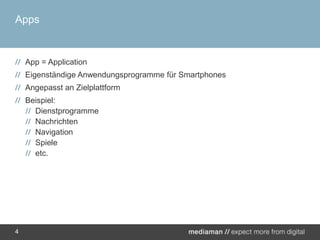 AppsApp = ApplicationEigenständige Anwendungsprogramme für SmartphonesAngepasst an ZielplattformBeispiel:DienstprogrammeNachrichtenNavigationSpieleetc.4