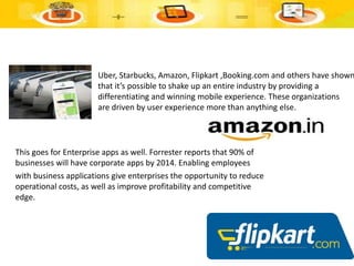 Uber, Starbucks, Amazon, Flipkart ,Booking.com and others have shown
that it’s possible to shake up an entire industry by ...