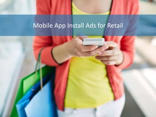 Advertising Automation Software
Mobile App Install Ads for Retail
 