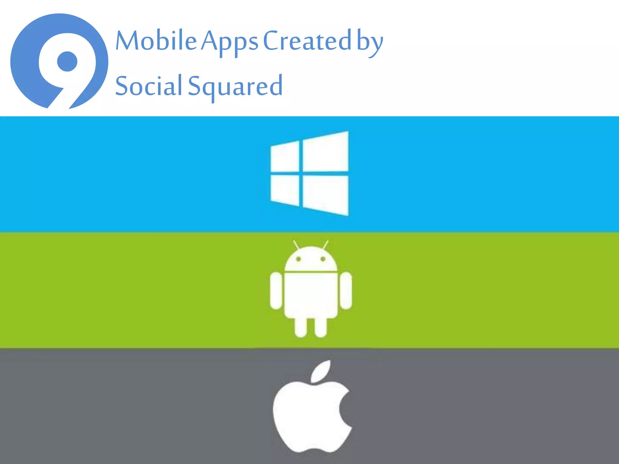 Mobile Apps Created by
Social Squared10
 