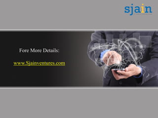 Fore More Details:
www.Sjainventures.com
 