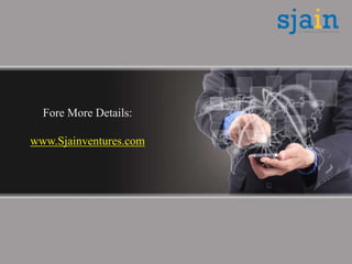 Fore More Details:
www.Sjainventures.com
 