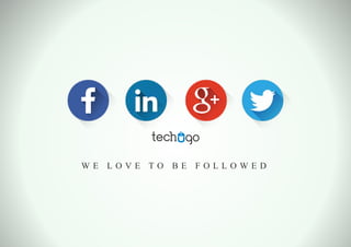 W E L O V E T O B E F O L L O W E D
 