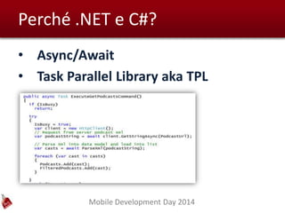 Mobile Development Day 2014
Perché .NET e C#?
• Async/Await
• Task Parallel Library aka TPL
 