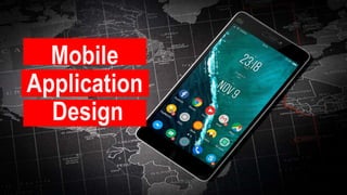 Mobile
Application
Design
 