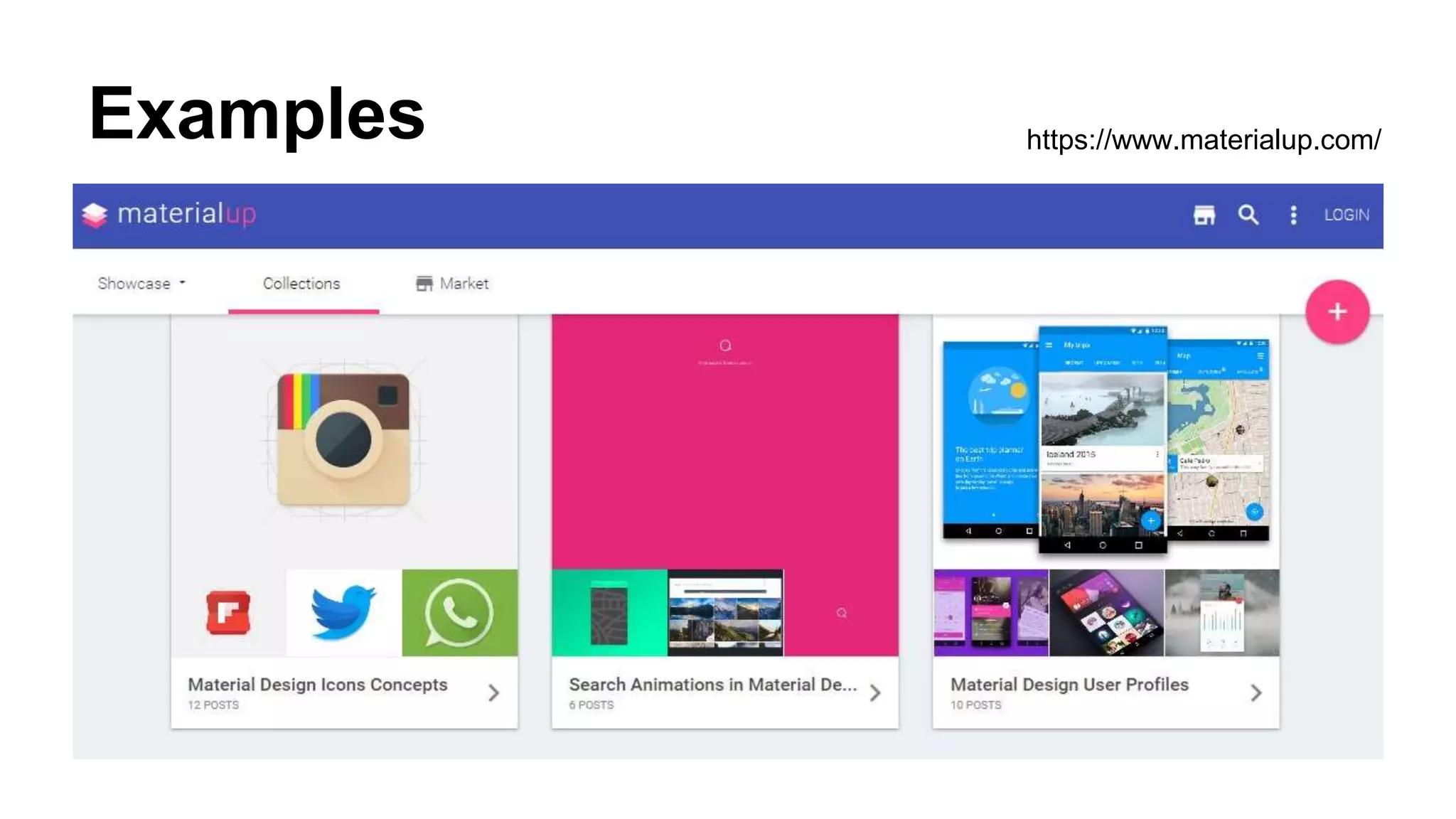 Examples https://www.materialup.com/
 