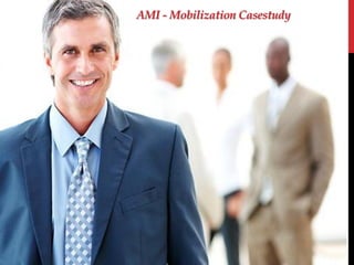 AMI - Mobilization Casestudy
 