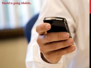 World is going Mobile..
 