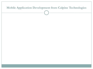 Mobile Application Development from Calpine Technologies
 