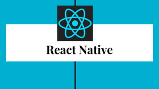 React Native
 