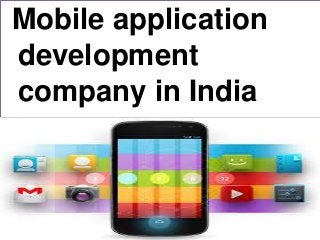 Mobile application
development
company in India
 