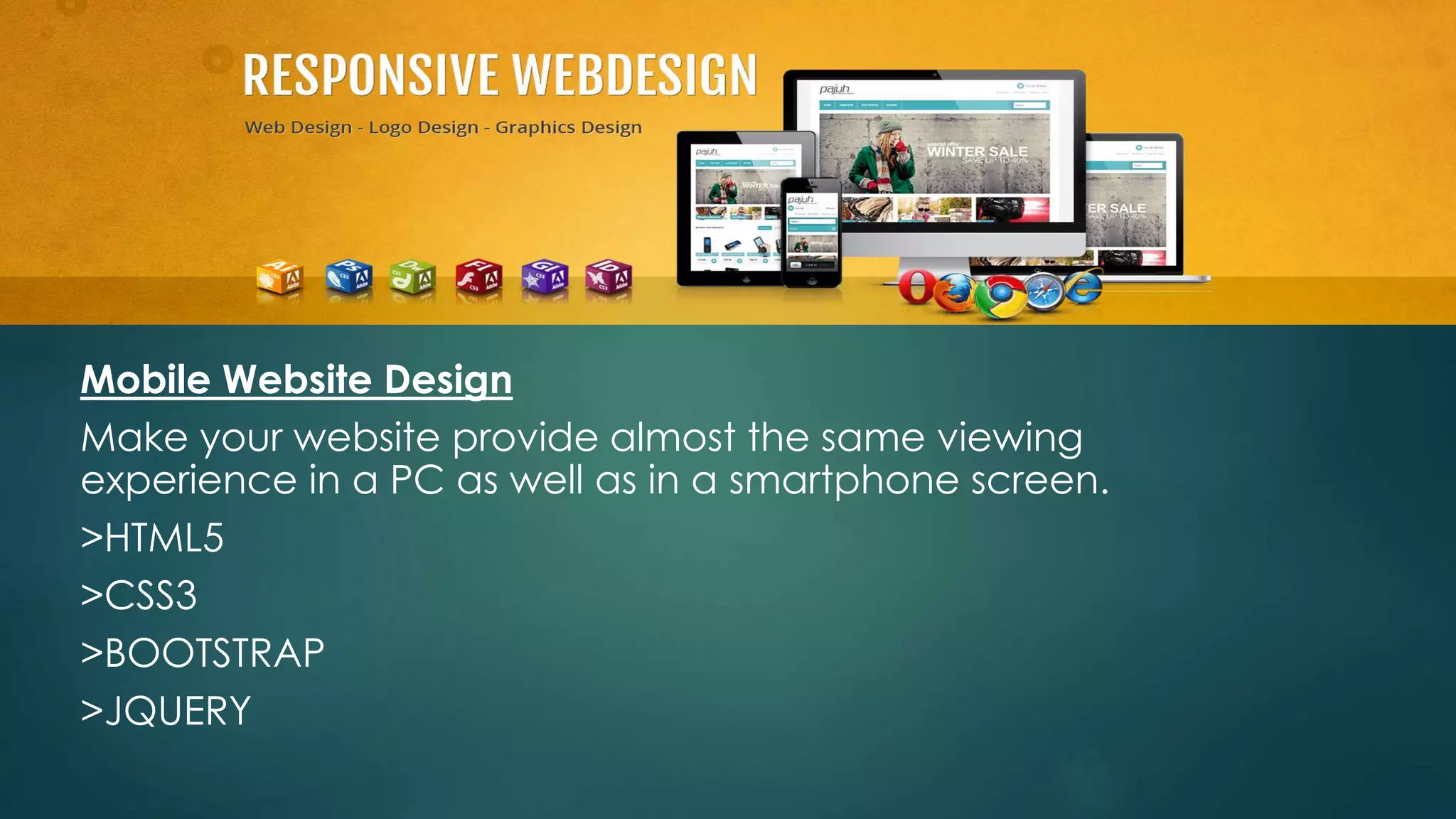 MOBILE WEBSITE DESIGN 
Introduction 
34 
Mobile Website Design 
Make your website provide almost the same viewing 
experience in a PC as well as in a smartphone screen. 
>HTML5 
>CSS3 
>BOOTSTRAP 
>JQUERY 
 