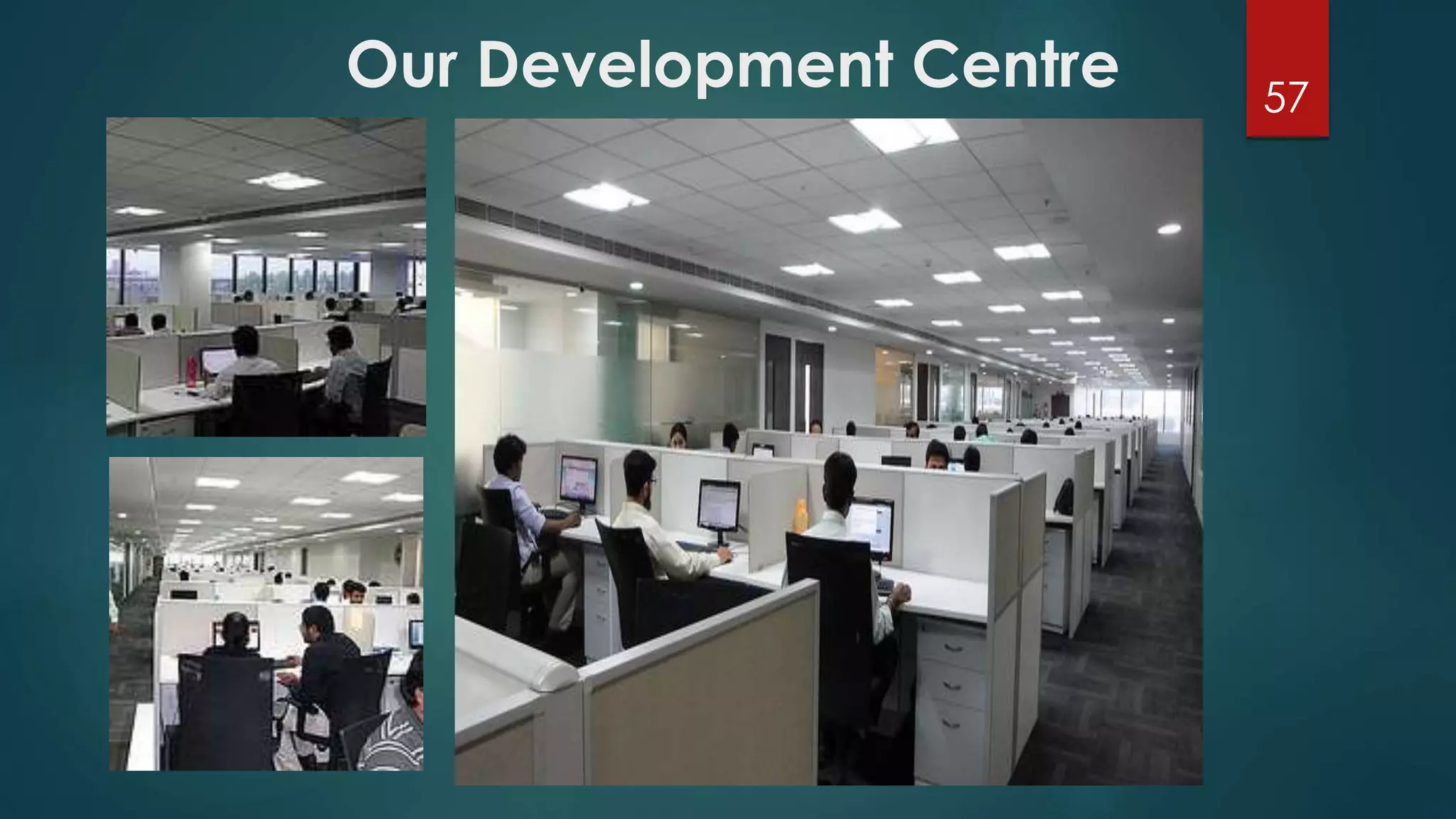 Our Development Centre 
57 
 