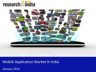 Insert Cover Image using Slide Master View
                              Do not distort




Mobile Application Market in India
January 2012
 