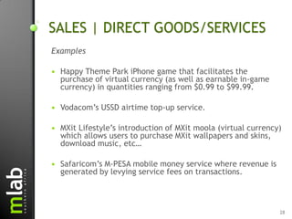 SALES | DIRECT GOODS/SERVICES
Examples

   Happy Theme Park iPhone game that facilitates the
    purchase of virtual curr...