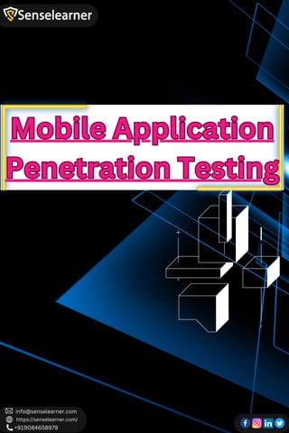 +919084658979
info@senselearner.com
https://senselearner.com/
Mobile Application
Penetration Testing
Mobile Application
Penetration Testing
 