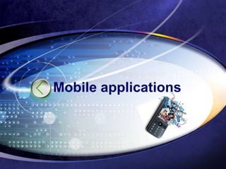Mobile applications
 
